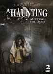 A Haunting: Meeting the Dead