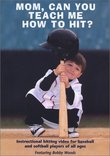 Mom, Can You Teach Me How To Hit? (Baseball)