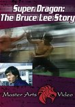 Super Dragon - Bruce Lee Story