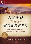 Land without Borders: How God Guides You through the Wilderness