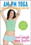 AM/PM YOGA - For Beginners & Beyond - ***NEW, NOW WITH THE MATRIX*** --Ana Brett & Ravi Singh