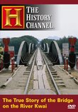 The True Story of the Bridge on the River Kwai (History Channel)