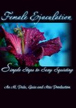 Female Ejaculation: Simple Steps to Sexy Squirting