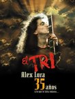 Alex Lora: El Tri 35 Anos - Y Lo Que Falta Todavia...