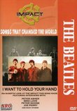 Impact! Songs That Changed The World : The Beatles - I Want to Hold Your Hand / Peter Asher, Robin Gibb, Joe Perry, Mike Love