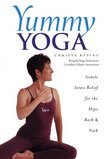 Yummy Yoga: Gentle Stress Relief for the Hips, Back and Neck
