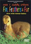 Cute & Cuddly Critters: Fin, Feathers & Fur