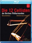 Die 12 Cellisten der Berliner Philharmoniker - Anniversary Concert & Documentary [Blu-ray]