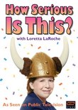 Loretta LaRoche - How Serious Is This?