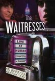 The Waitresses: Live at the Hurrah