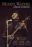 Muddy Waters: Classic Concerts