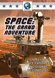 Space: The Grand Adventure Pt.1- Stories of Space Explorers and Distant Destinations