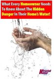 What Every Homeowner Needs To Know About The Hidden Danger In Their Home's Water