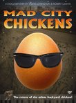 Mad City Chickens: The Return of the Urban Backyard Chicken! (feature-length documentary)