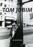Tom Jobim: No More Blues