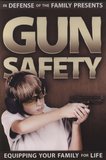 Gun Safety: Equipping Your Family for Life (In Defense of the Family)