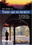 The Secret Is There Are No Secrets: An Introduction to Zen Meditation