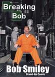 Bob Smiley: Breaking Bob