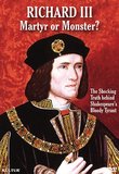 Richard III; Martyr or Monster? The Shocking Truth behind Shakespeare's Bloody Tyrant