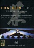 Tan Dun - Tea, A Mirror of Soul / Lundy, Fu, Gillet, Richardson, Liang, NHK Symphony Orchestra, Tokyo Opera