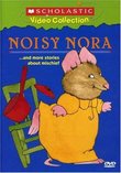 Noisy Nora... and More Stories About Mischief (Scholastic Video Collection)