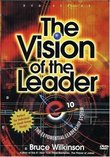 Bruce Wilkinson: The Vision of the Leader