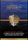 Advanced Personal Defense: Combat Focus Shooting and Home Defense Tips [American Rifleman Video Collection Presents Personal Firearm Defense Series]