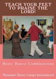Teach Your Feet to Praise the Lord! Basic Dance Combinations