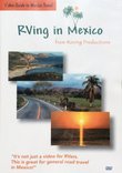RVing in Mexico: The Comprehensive Mexico Road Travel Video Guide