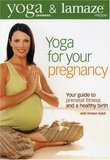 Yoga Journal and Lamaze present:  Yoga for your pregnancy