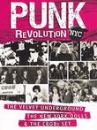 Punk Revolution NYC: The Velvet Underground, The New York Dolls And The CBGBs Set