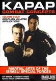 KAPAP Combat Concepts Vol. 4: Martial Arts of The Isreali Special Forces - Brazilian Jiu-Jitsu Applications