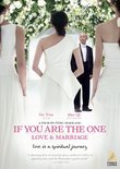 If You Are the One: Love and Marriage