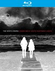 The White Stripes: Under Great White Northern Lights [Blu-ray]