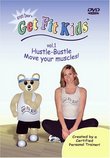 Get Fit Kids Vol. 1 - Hustle-Bustle  Move Your Muscles!