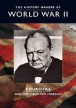 The History Makers of World War II: Churchill - And the Fight for Freedom