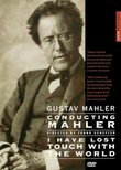 Gustav Mahler: Conducting Mahler/I Have Lost Touch With the World