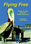 Flying Free: The Story of the Suncoast Seabird Sanctuary