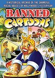 Banned Cartoons: A Historical Archive of the Shameful Racial Abuses of Hollywood's Yesteryear, 1930-1943