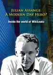 Assange, Julian - A Modern Day Hero? Inside The World Of WikiLeaks