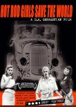 Hot Rod Girls Save The World (First Edition)