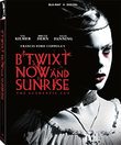 B'Twixt Now and Sunrise [Blu-ray]