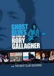 Ghost Blues: The Story of Rory Gallagher & the Beat Club Sessions