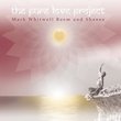 Mark Reem and Shanee Whitwell: The Pure Love Project