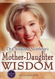Dr. Christiane Northrup's Mother-Daughter Wisdom