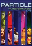 Particle: Transformation Live