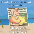 Little Feat & Friends in Jamaica: Burgers & Paradise