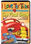 I Love Toy Trains, The Final Show