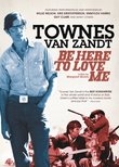 Townes Van Zandt - Be Here to Love Me