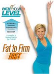Pick Your Level: Fat to Firm Fast